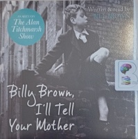 Billy Brown, I'll Tell Your Mother written by Bill Brown performed by Bill Brown on Audio CD (Unabridged)